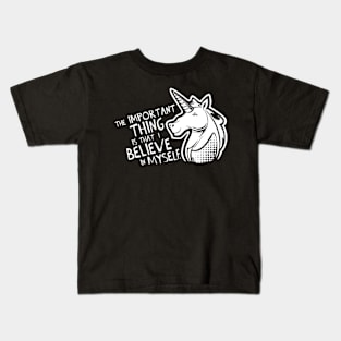 Unicorn Important Thing Is That I Believe In Mysel Kids T-Shirt